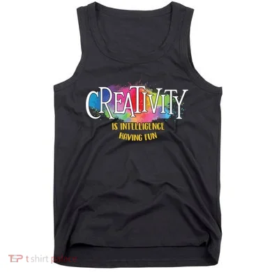 Creativity Is Intelligence Having Fun Artist Drawing Arts Tank Top
