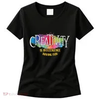 Creativity Is Intelligence Having Fun Artist Drawing Arts Women's T-Shirt thumb 0