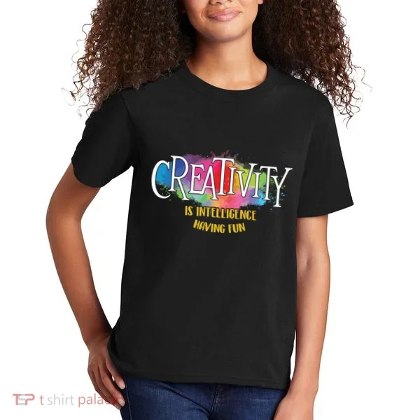 Creativity Is Intelligence Having Fun Artist Drawing Arts Kids T-Shirt