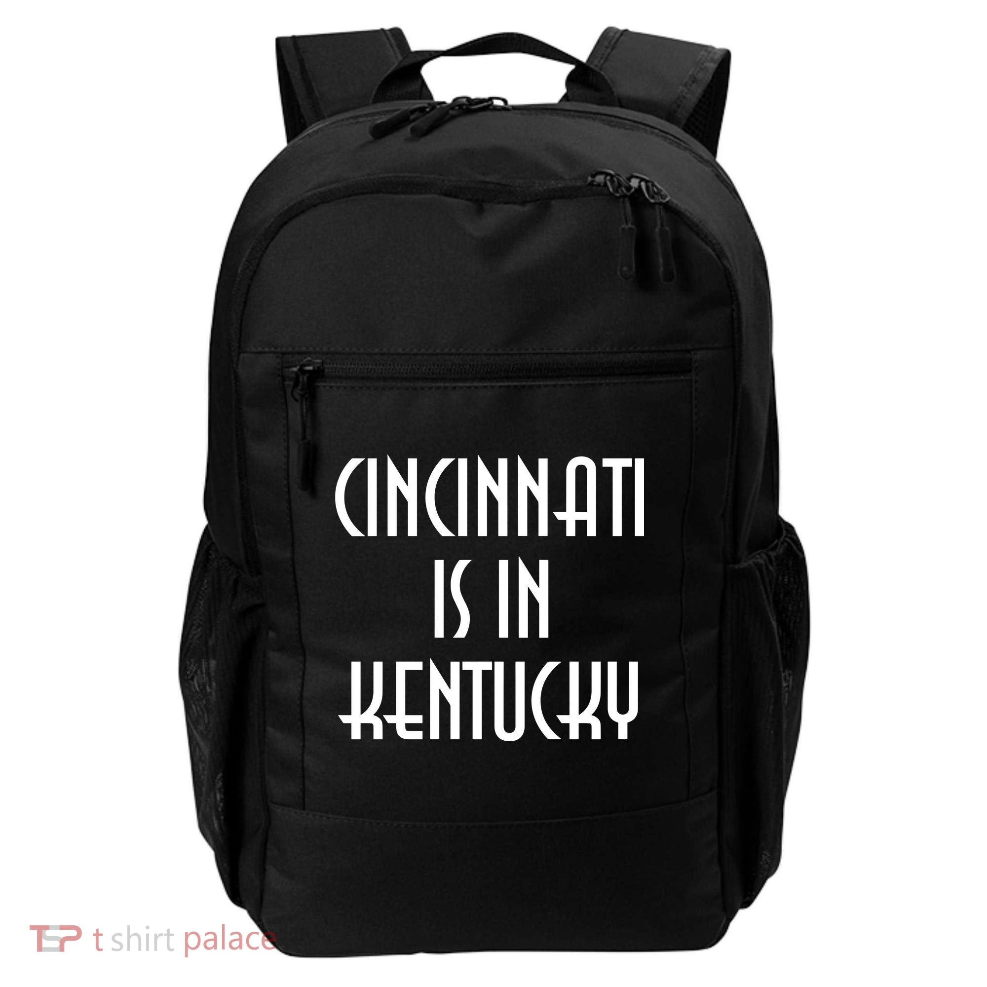 Cincinnati Is In Kentucky Backpack