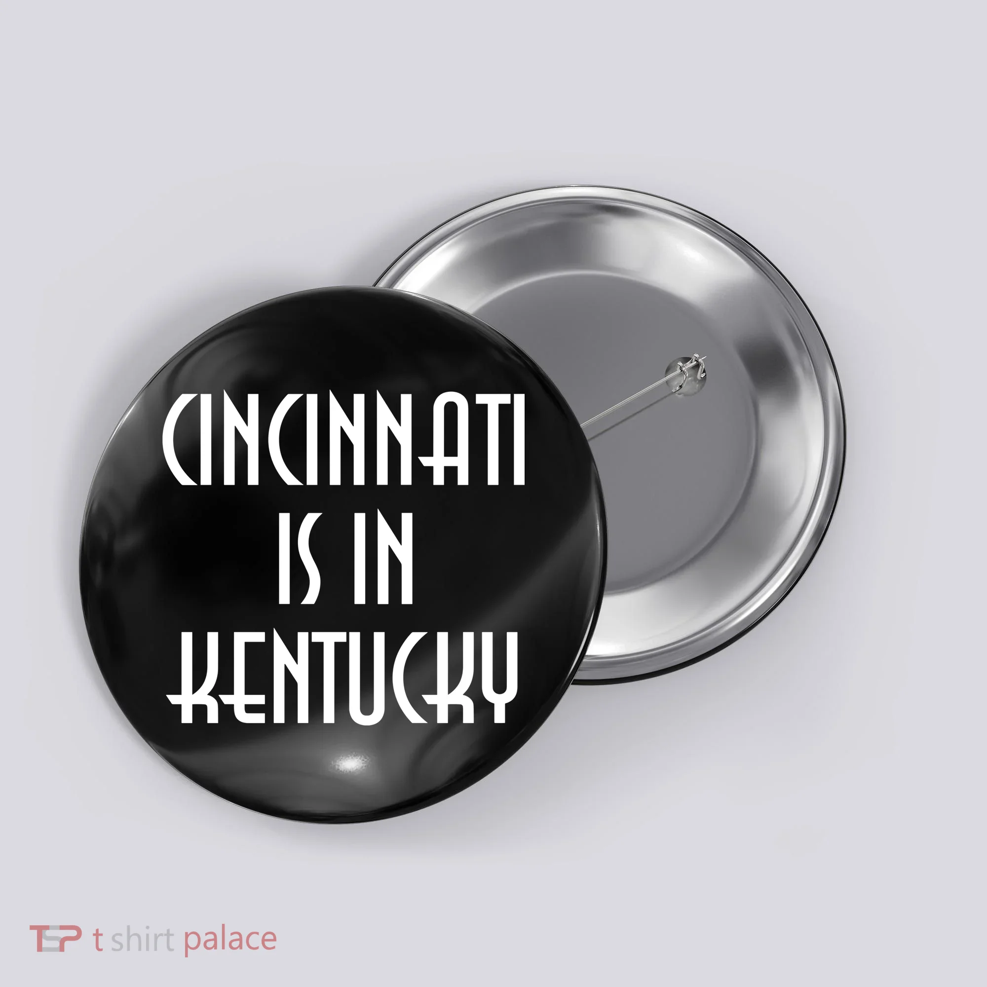 Cincinnati Is In Kentucky Button