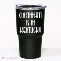 Cincinnati Is In Kentucky Tumbler thumb 0