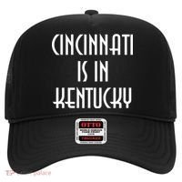 Cincinnati Is In Kentucky Hat thumb 0