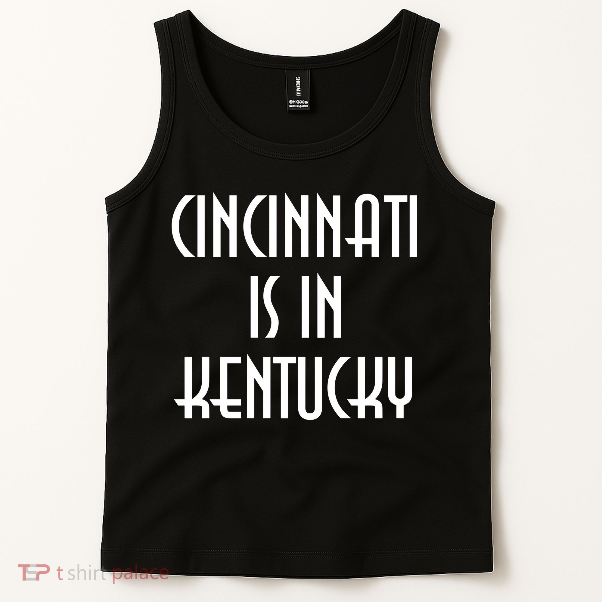 Cincinnati Is In Kentucky Tank Top