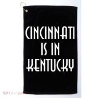 Cincinnati Is In Kentucky Golf Towel thumb 0