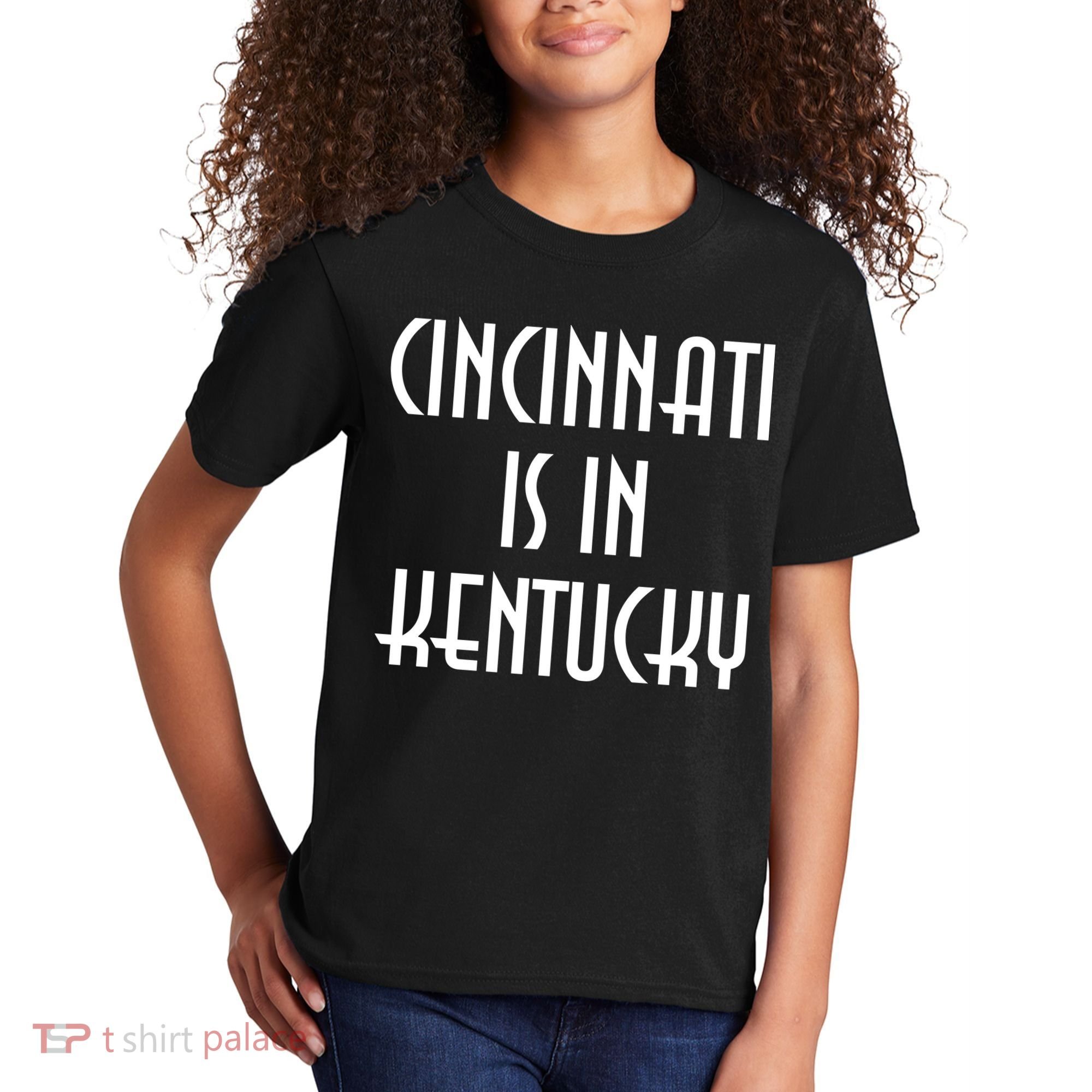 Cincinnati Is In Kentucky Kids T-Shirt