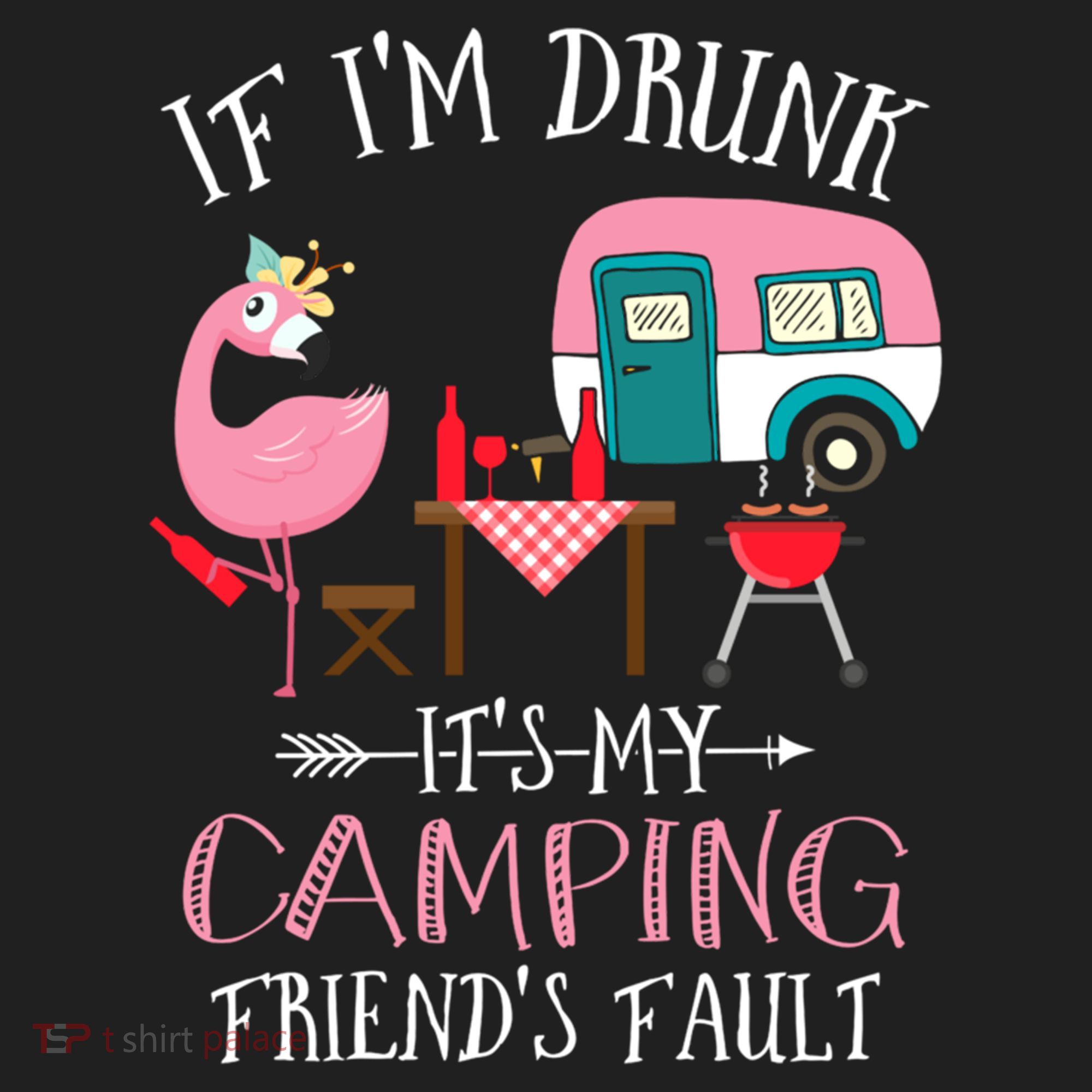 Camper If IM Drunk ItS My Camping Friends Fault Flamingo Great Gift Beanie