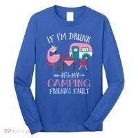 Camper If IM Drunk ItS My Camping Friends Fault Flamingo Great Gift Long Sleeve Shirt thumb 0