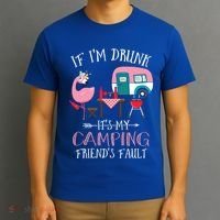Camper If IM Drunk ItS My Camping Friends Fault Flamingo Great Gift T-Shirt thumb 3