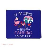 Camper If IM Drunk ItS My Camping Friends Fault Flamingo Great Gift Mousepad thumb 0