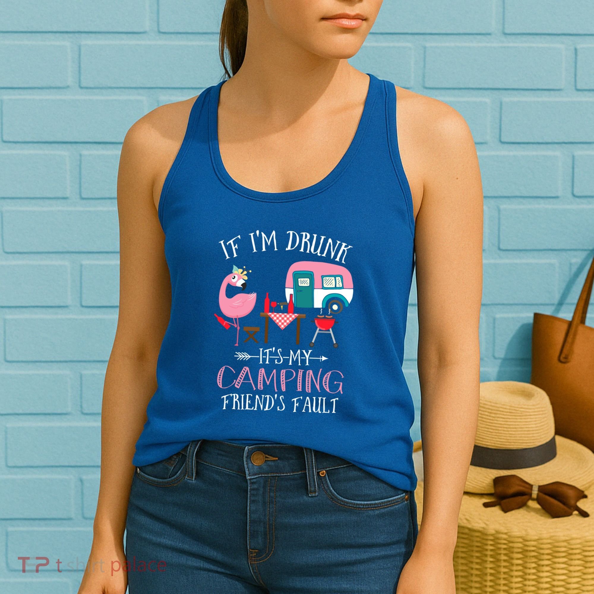 Camper If IM Drunk ItS My Camping Friends Fault Flamingo Great Gift Women's Tank Top