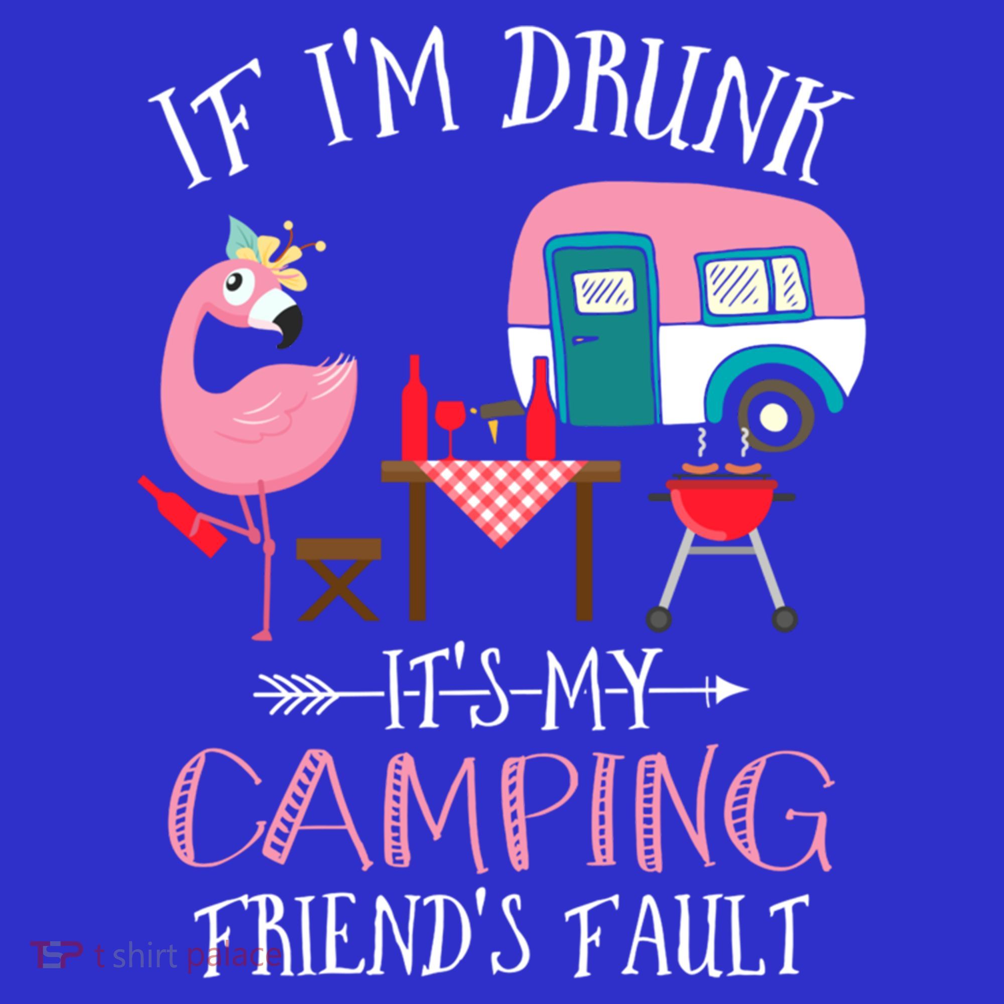 Camper If IM Drunk ItS My Camping Friends Fault Flamingo Great Gift Baby Bodysuit