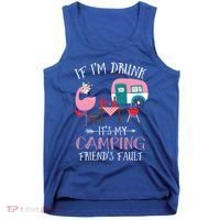 Camper If IM Drunk ItS My Camping Friends Fault Flamingo Great Gift Tank Top thumb 0