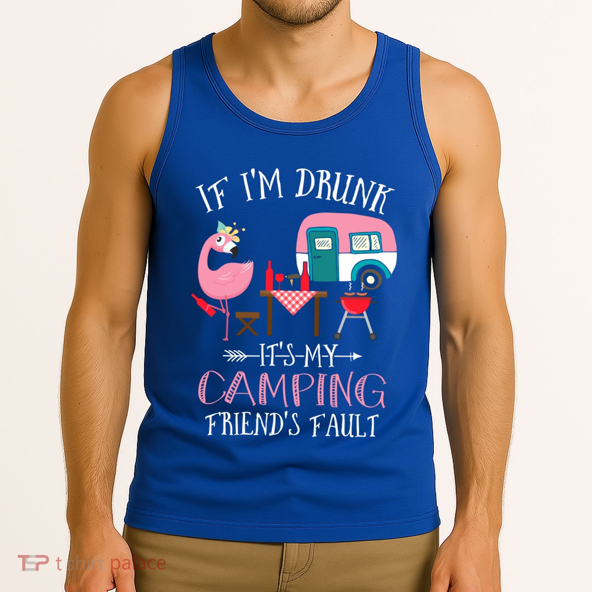 Camper If IM Drunk ItS My Camping Friends Fault Flamingo Great Gift Tank Top