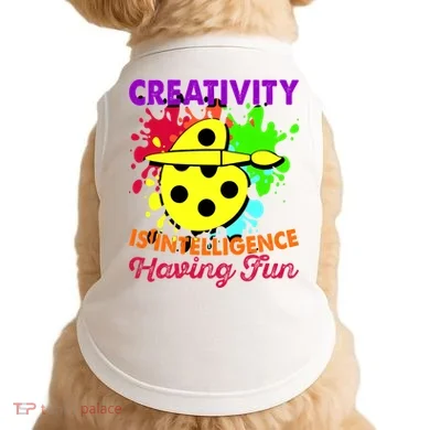 Creativity Is Intelligence Having Fun Doggie Tank
