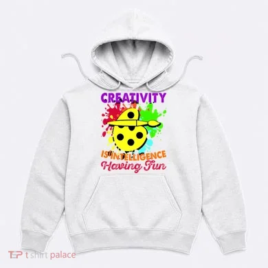 Creativity Is Intelligence Having Fun Hoodie