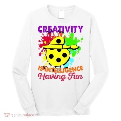 Creativity Is Intelligence Having Fun Long Sleeve Shirt