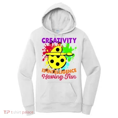 Creativity Is Intelligence Having Fun Women's Hoodie
