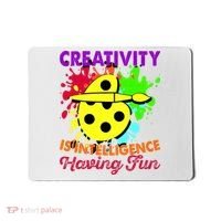 Creativity Is Intelligence Having Fun Mousepad thumb 0