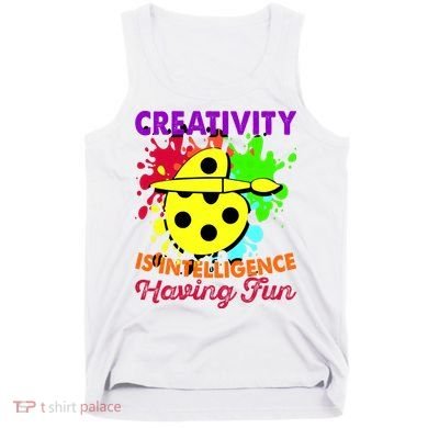 Creativity Is Intelligence Having Fun Tank Top