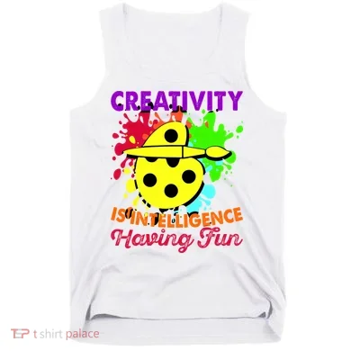Creativity Is Intelligence Having Fun Tank Top
