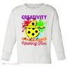 Creativity Is Intelligence Having Fun Toddler Long Sleeve