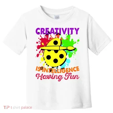 Creativity Is Intelligence Having Fun Toddler T-Shirt