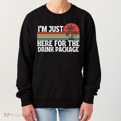 Cruise I’M Just Here For The Drink Package Women's Sweatshirt