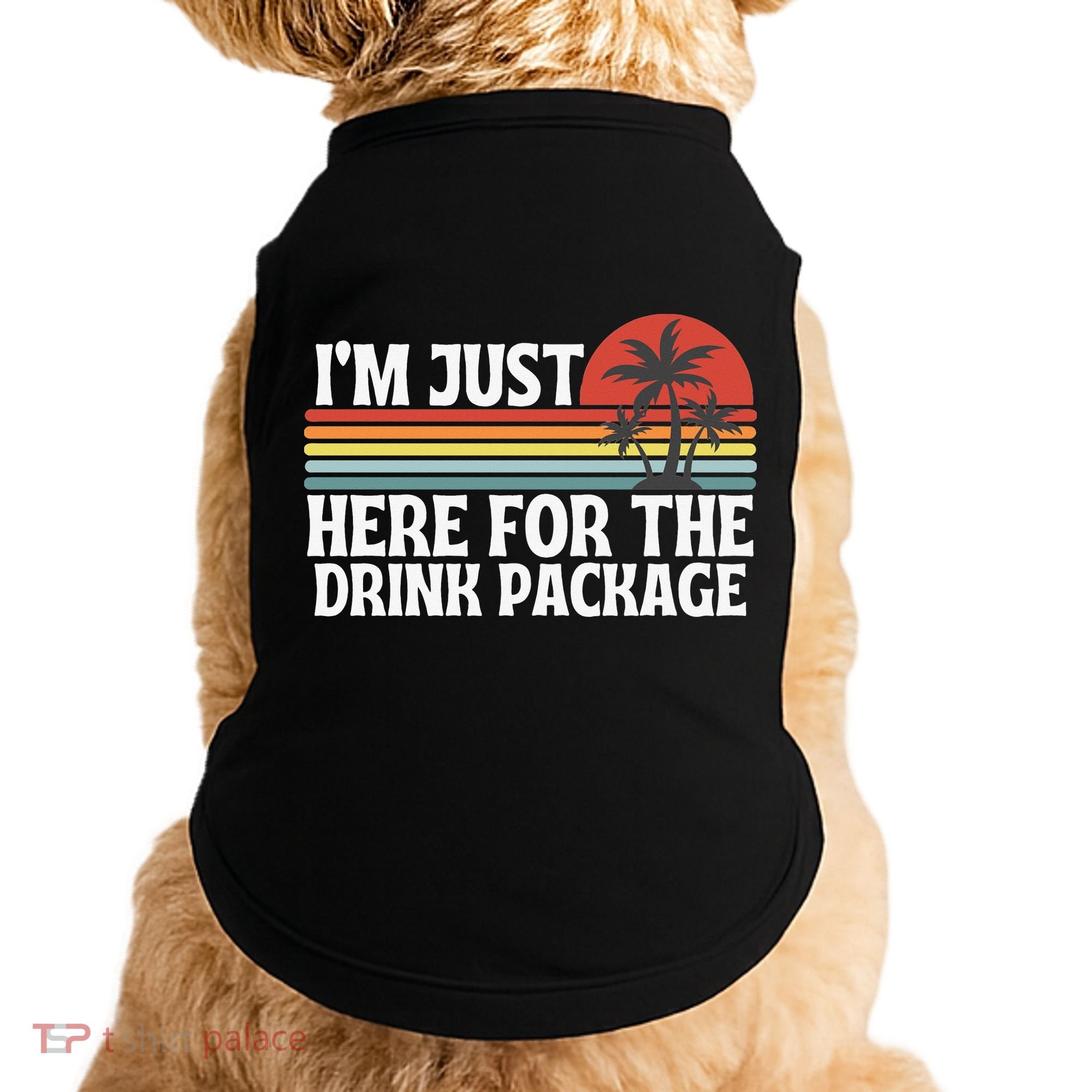 Cruise I’M Just Here For The Drink Package Doggie Tank