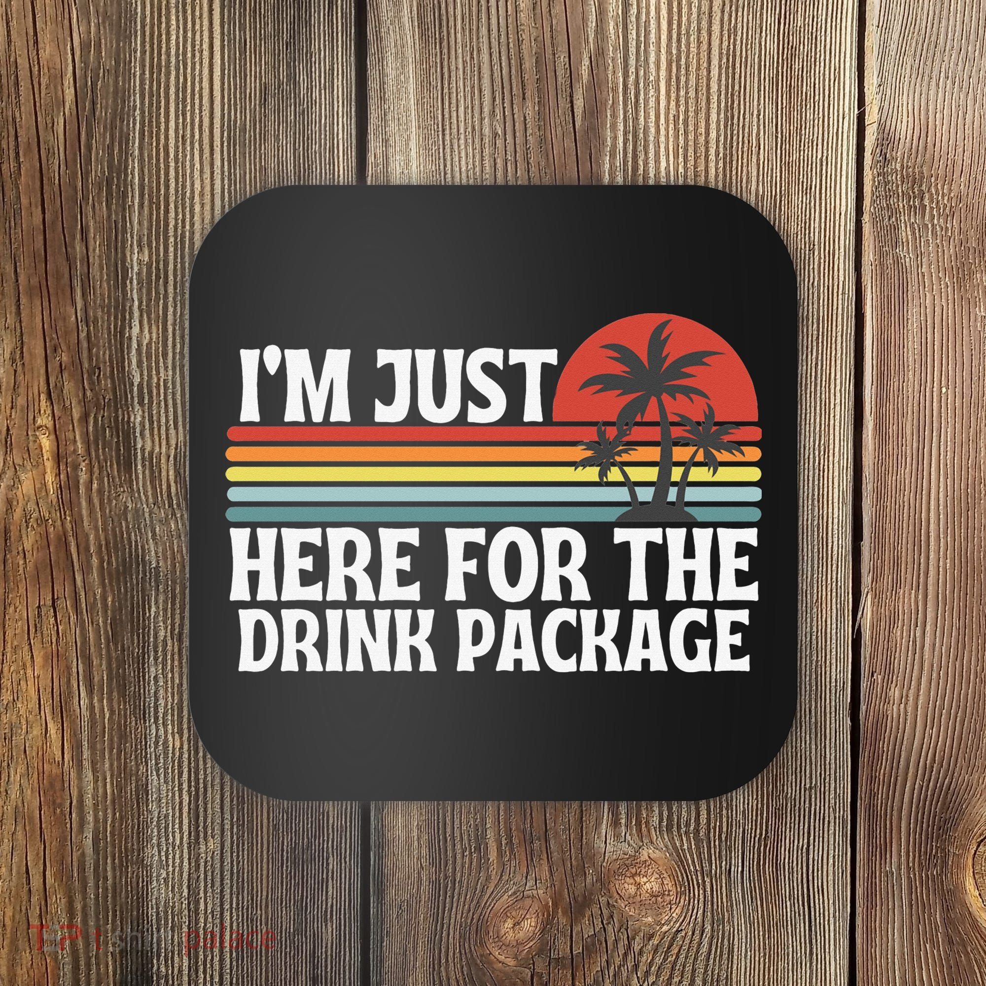 Cruise I’M Just Here For The Drink Package Coaster