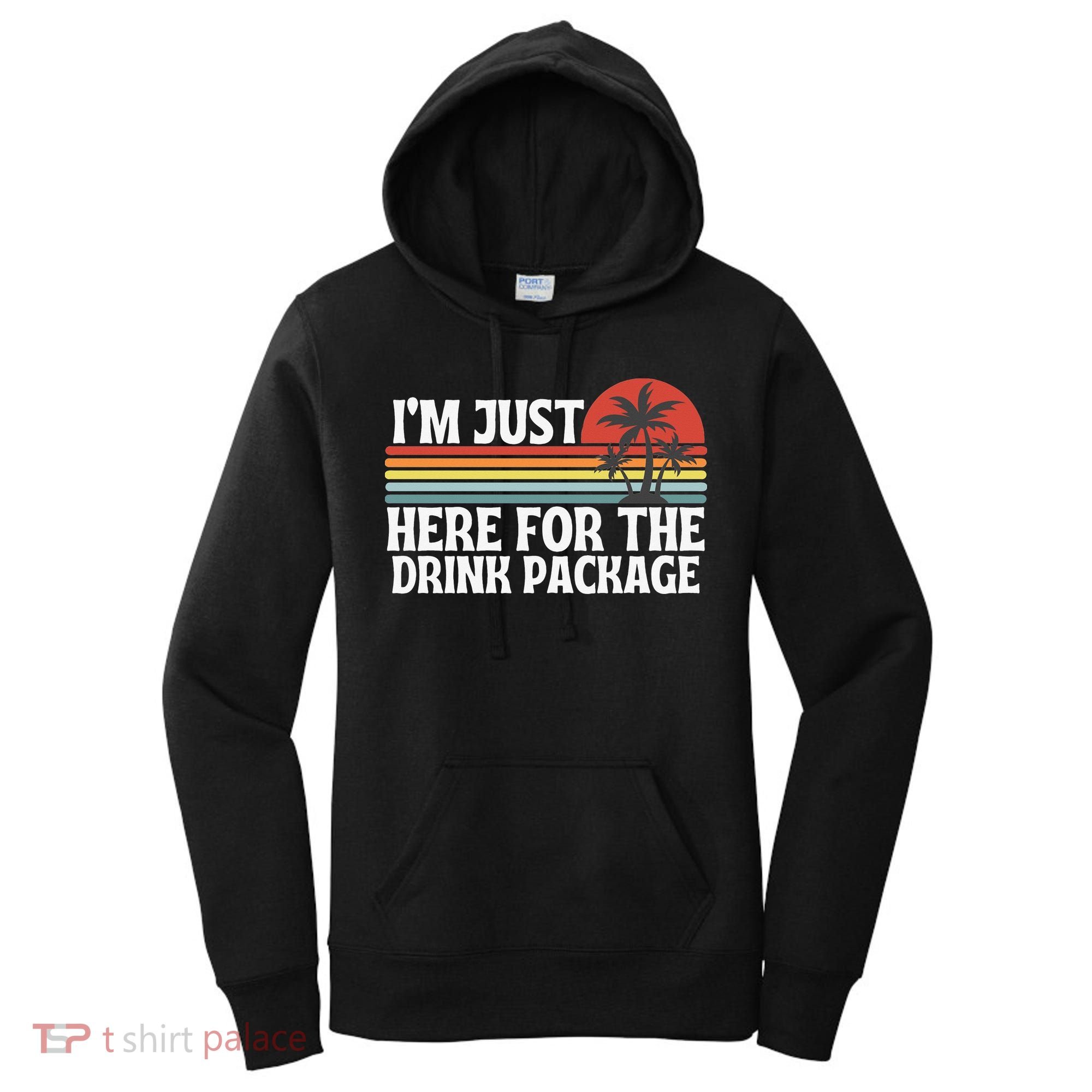 Cruise I’M Just Here For The Drink Package Women's Hoodie
