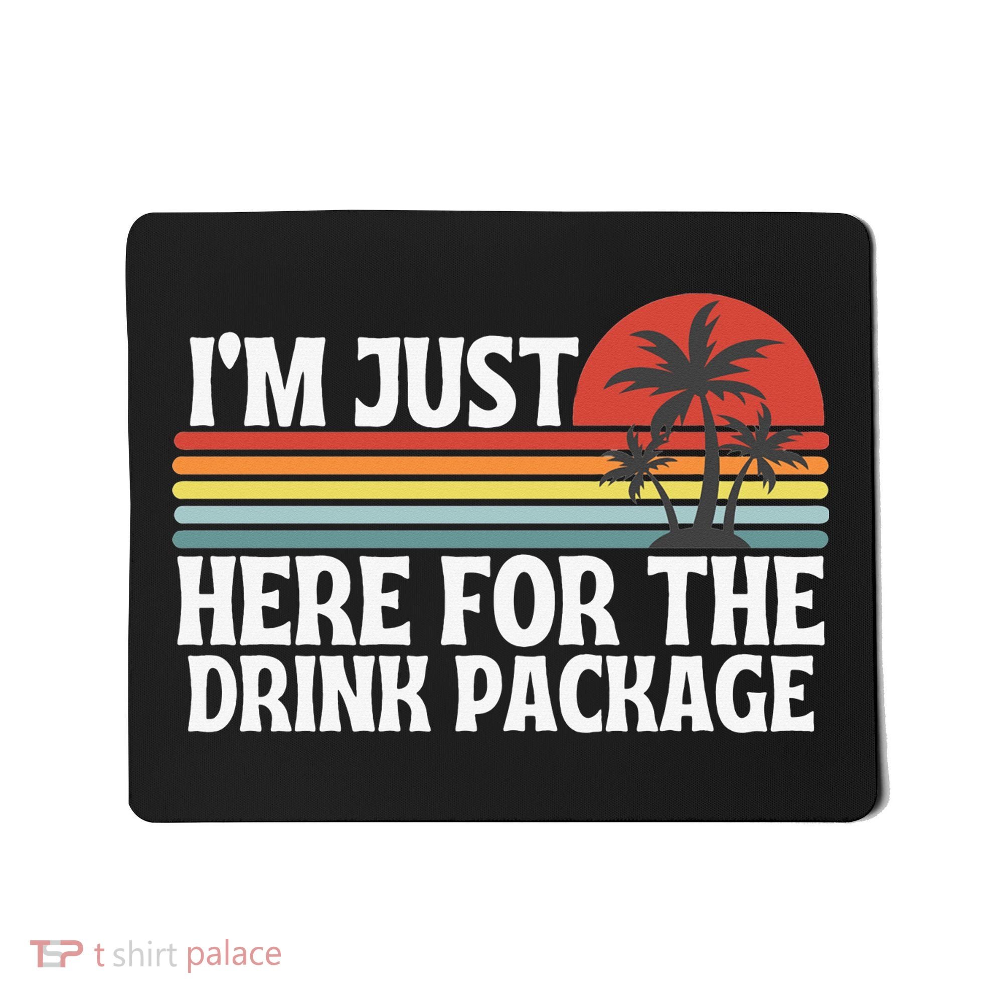 Cruise I’M Just Here For The Drink Package Mousepad