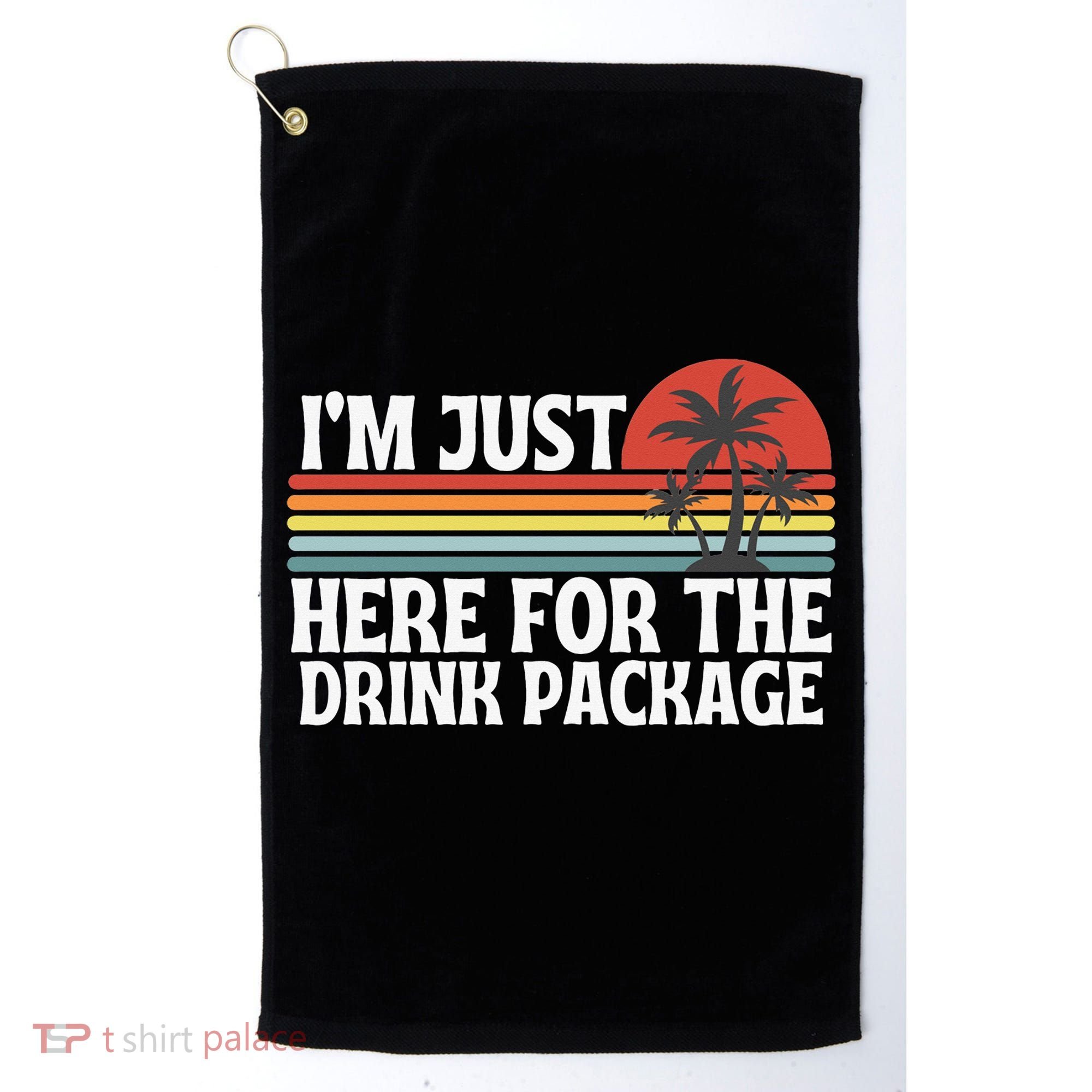 Cruise I’M Just Here For The Drink Package Golf Towel