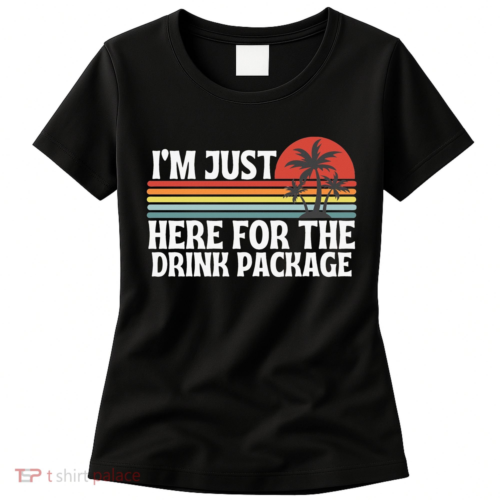 Cruise I’M Just Here For The Drink Package Women's T-Shirt