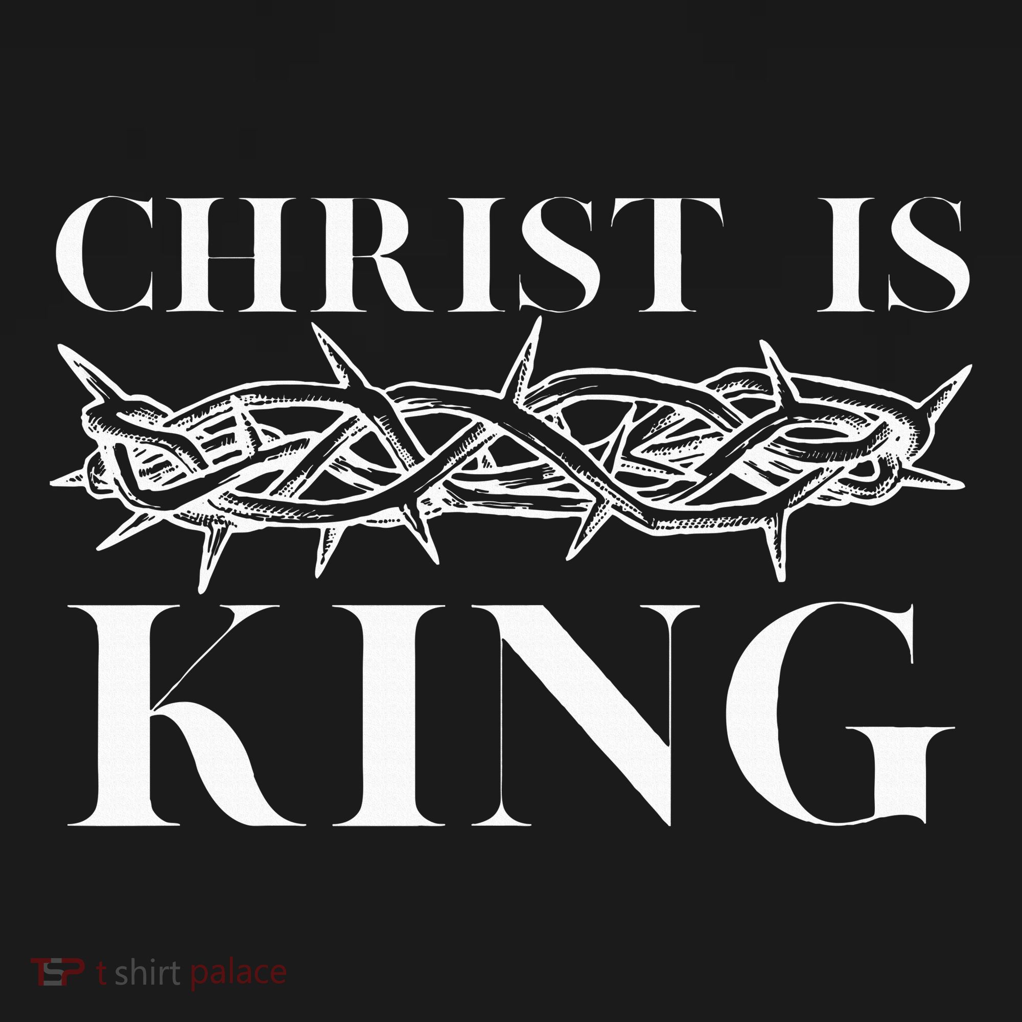 Christ Is King Christian Crown Of Thorns Christ Is King T-Shirt