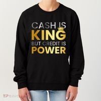 Cash Is King ...But Credit Is Power Women's Sweatshirt thumb 0