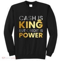 Cash Is King ...But Credit Is Power Sweatshirt thumb 0