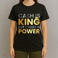 Cash Is King ...But Credit Is Power T-Shirt thumb 4