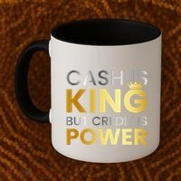 Cash Is King ...But Credit Is Power Coffee Mug thumb 2