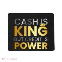 Cash Is King ...But Credit Is Power Mousepad thumb 0