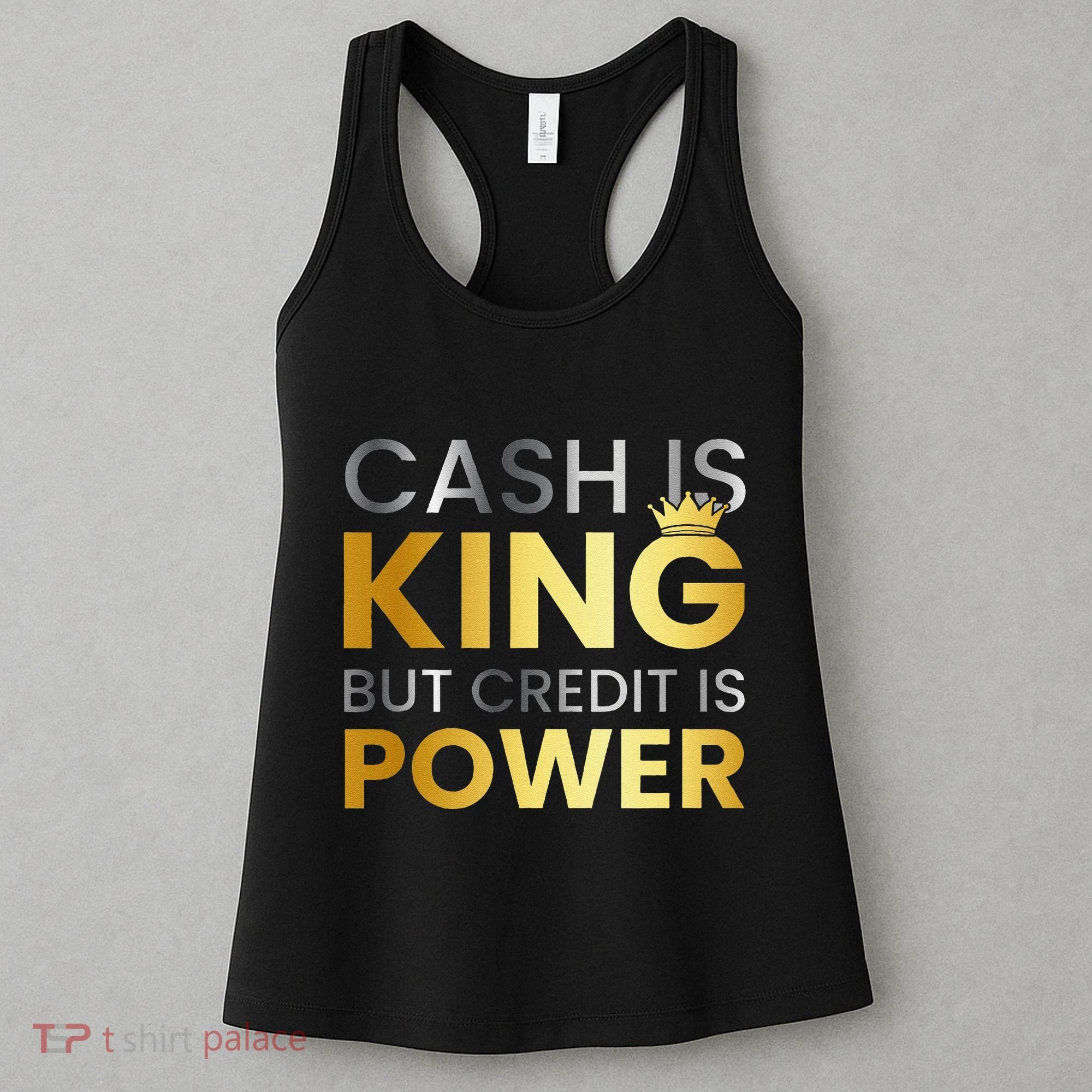 Cash Is King ...But Credit Is Power Women's Tank Top