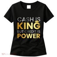 Cash Is King ...But Credit Is Power Women's T-Shirt thumb 0