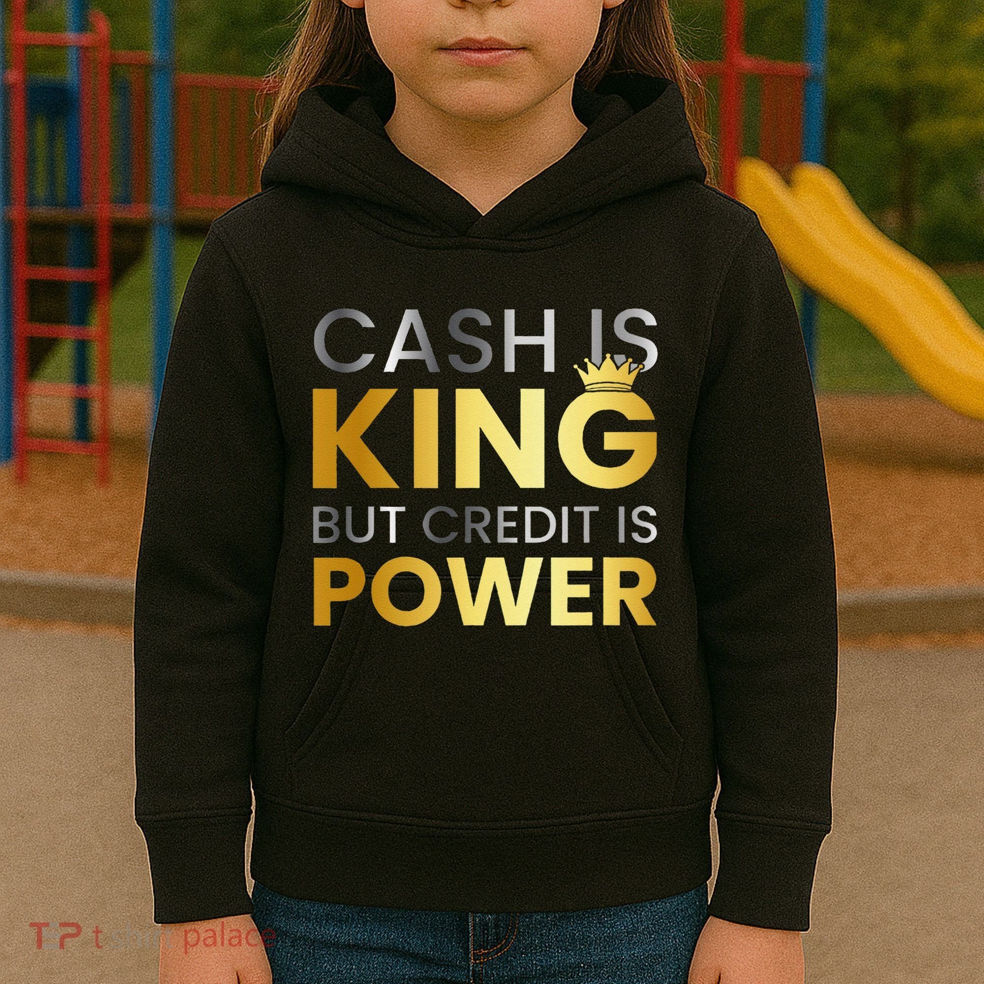 Cash Is King ...But Credit Is Power Kids Hoodie