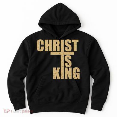 Christ Is King Jesus Is King Cross Crucifix Hoodie