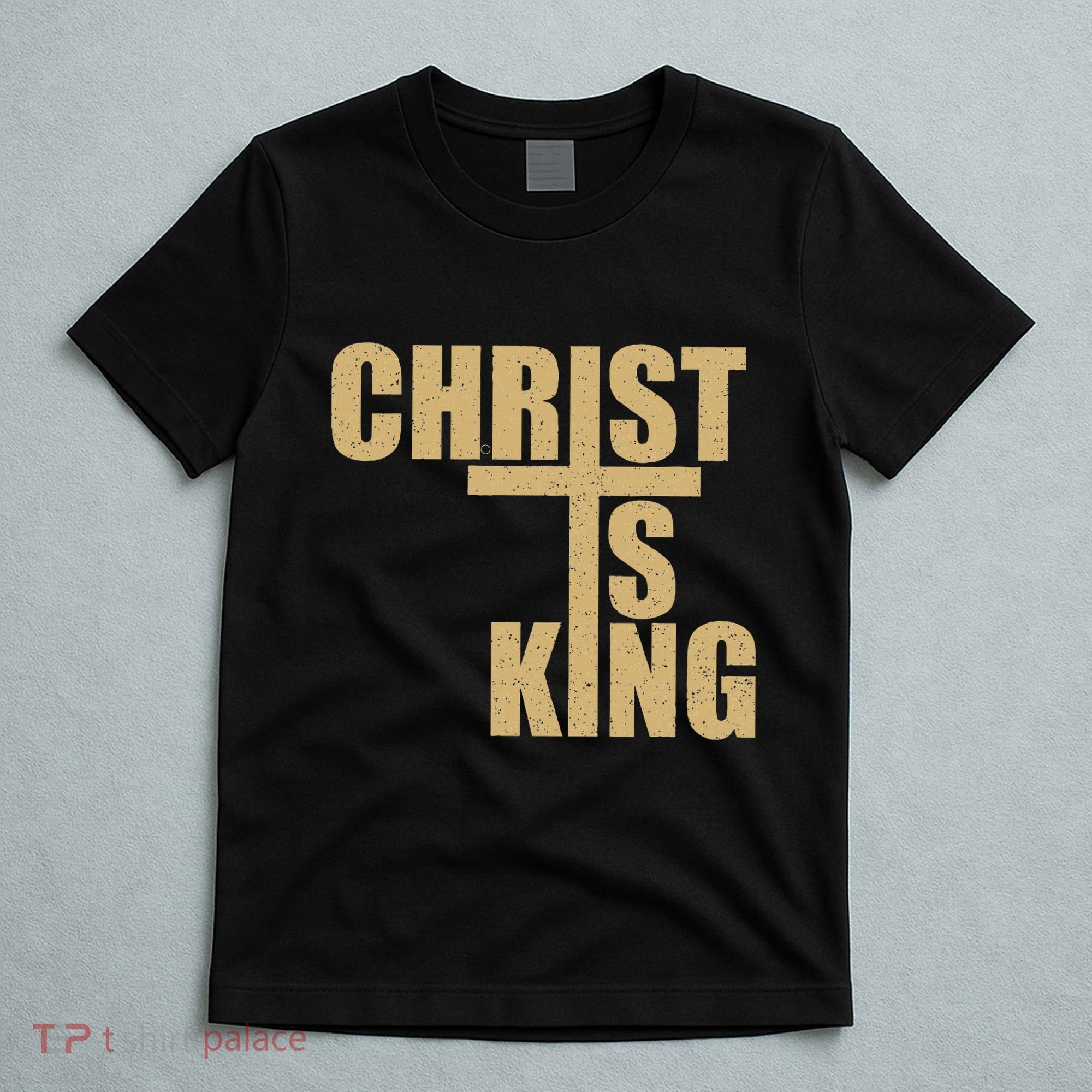 Christ Is King Jesus Is King Cross Crucifix T-Shirt