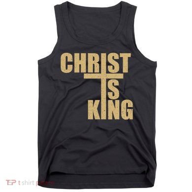 Christ Is King Jesus Is King Cross Crucifix Tank Top