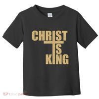 Christ Is King Jesus Is King Cross Crucifix Toddler T-Shirt thumb 0