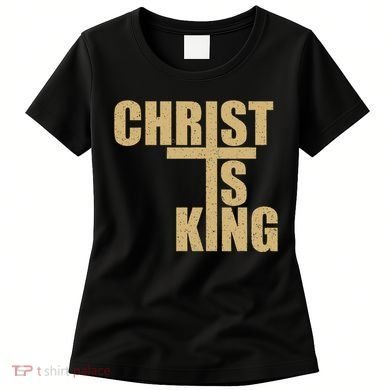 Christ Is King Jesus Is King Cross Crucifix Women's T-Shirt