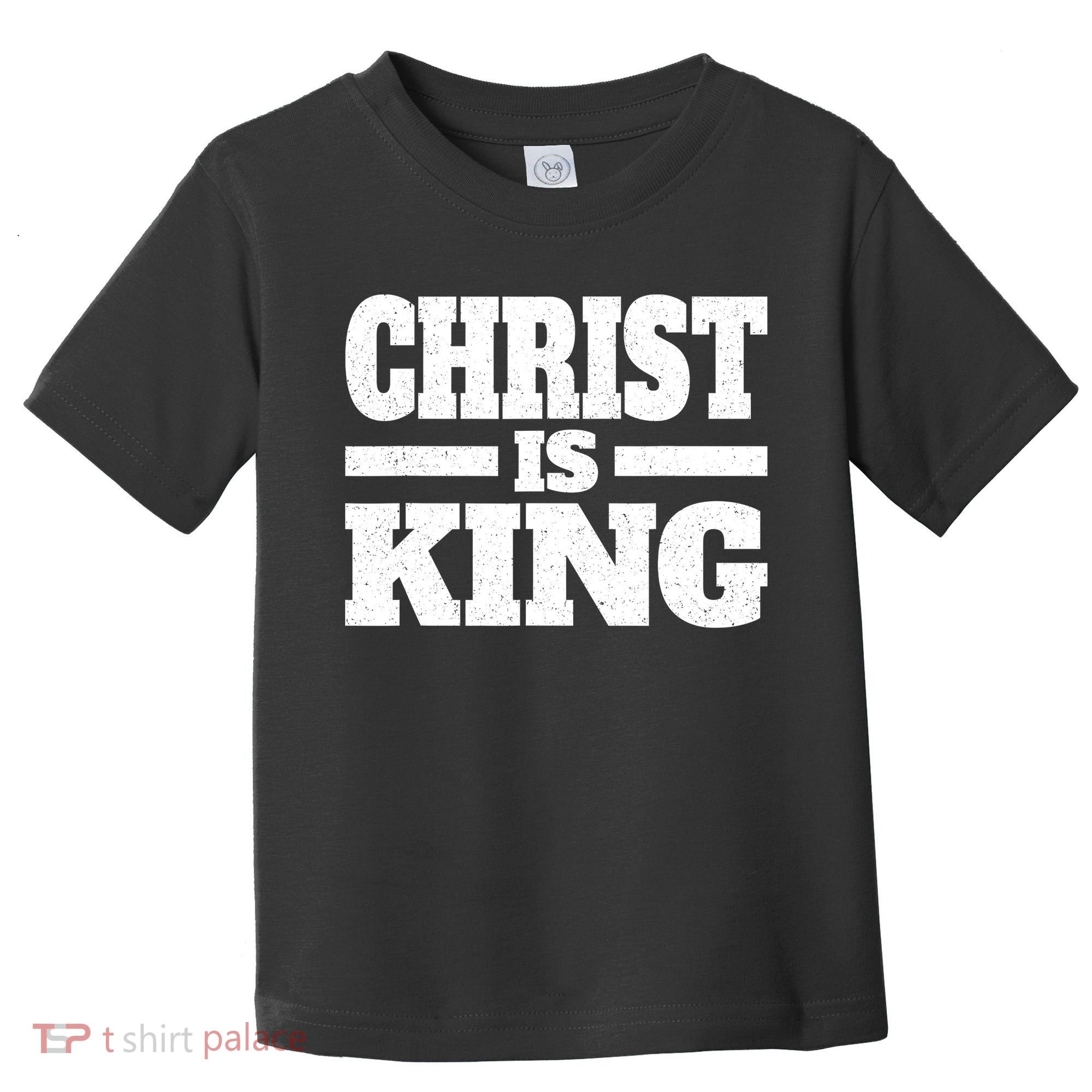 Christ Is King Jesus Is King Christian Faith Toddler T-Shirt