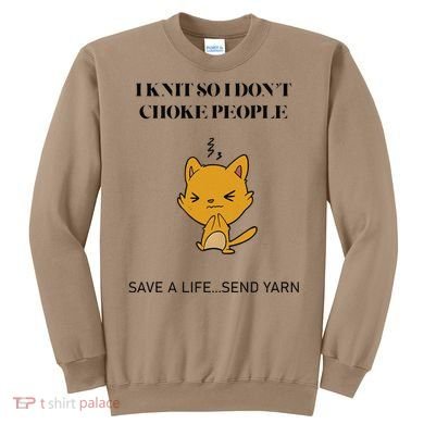 Cat I Knit So I Don’T Save A Life Send Yarn Sweatshirt